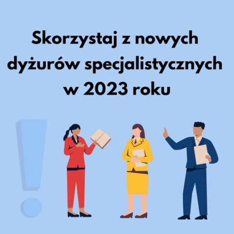 Niebieskie tło, napis w czarnym kolorze Skorzystaj z nowych dyżurow specjalitycznych w 2023 roku, poniżej niebieski wykrzyknik i trzy postacie