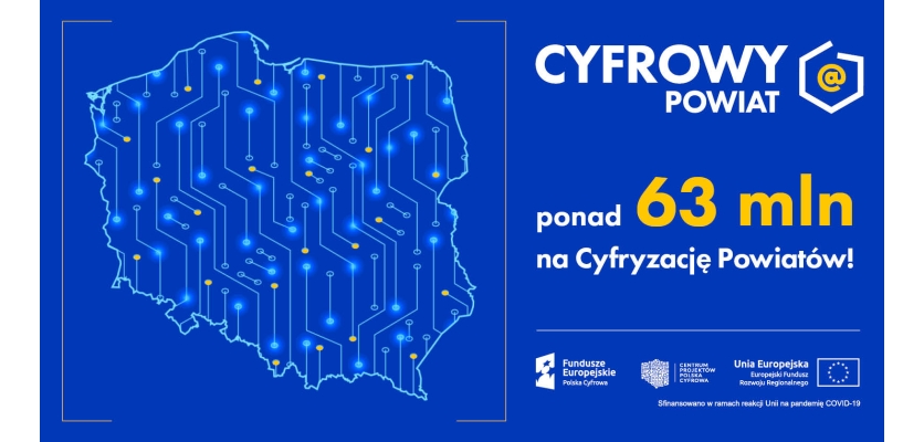 granatowe tło po lwej kontury polski , po prawej biały napis cyfrowy powiat , ponad 63 mln na cyfryzacjje powiatów, loga fe, ue, cppc