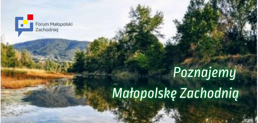 z zdjęcie npoznajemy małopolskę zachodnią zdj krajbrazu w tle góry, po lewej str drzewa a na gł. planie rzeka NAPIS POZNAJEMY MAŁOPOLSKĘ ZACHODNIA W KOLORZE BIAŁYM 