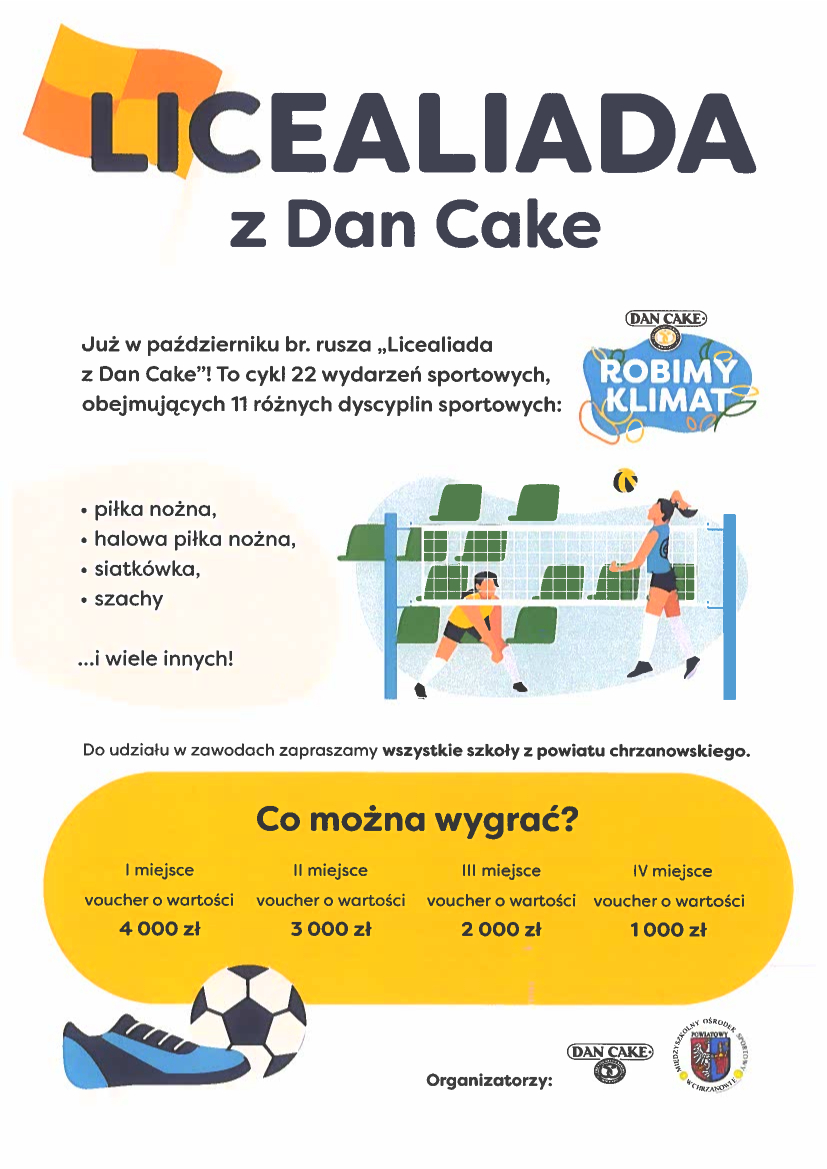 Plakat. Na górze duży napis Licealiada z Dan Cake. Na środku znajdują się infomracje o cyklu wydarzeń sportowych i dyscyplinach tych wydarzeń. Na dole znajdują się inforamacje o nagrodach oraz organziatorach.