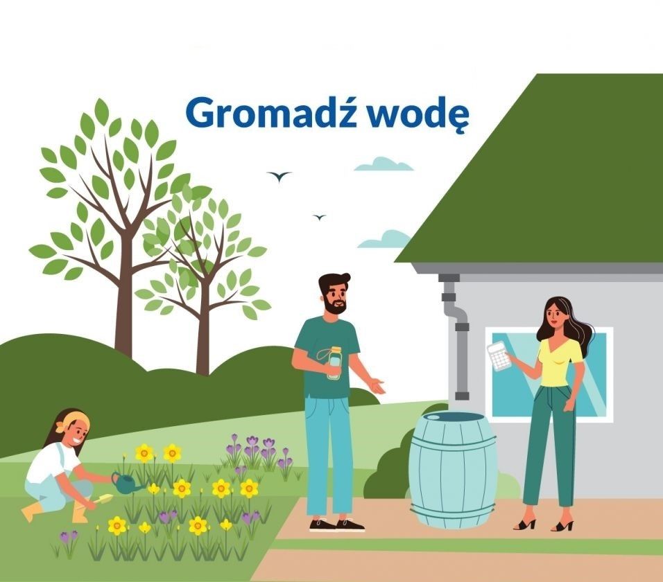 Grafika przedstawiająca 3 osobową rodzinę przed domem obok beczki z wodą. Na górze grafiki znajduje się napis "Gromadź wodę".