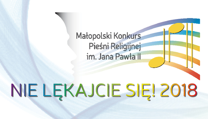 Małopolski Konkurs Pieśni Religijnej - Nie lękajcie się! im. św. Jana Pawła II