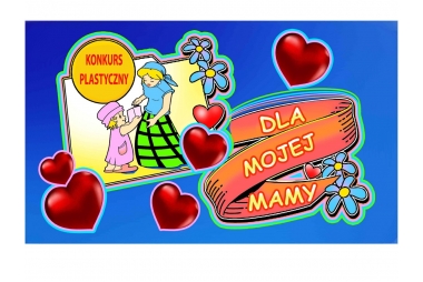 na plakacie mama i dzieco podające jej rysunek nad dzieckiem napis konkurs plastyczny, na plakacie  serca, serpentyna jasno czerwona z napisem dla mojej mamy, tło plakatu niebieskie